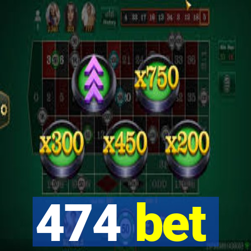 474 bet